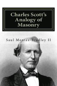 bokomslag Charles Scott's Analogy of Masonry: Analogy of Ancient Craft Masonry to Natural and Revealed Religion