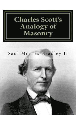 Charles Scott's Analogy of Masonry: Analogy of Ancient Craft Masonry to Natural and Revealed Religion 1