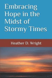 bokomslag Embracing Hope in the Midst of Stormy Times