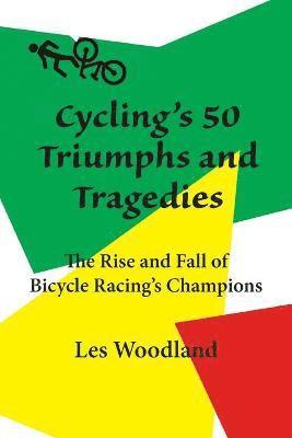 bokomslag Cycling's 50 Triumphs and Tragedies