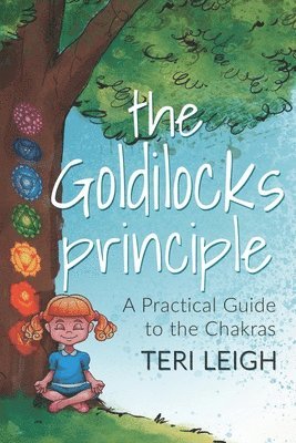 bokomslag The Goldilocks Principle: A Practical Guide to the Chakras
