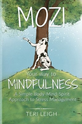 bokomslag MOZI Your Way to Mindfulness: A Simple Body-Mind-Spirit Approach to Stress Management