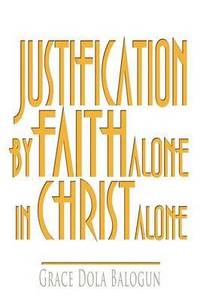 bokomslag Justification By Faith Alone In Christ Alone