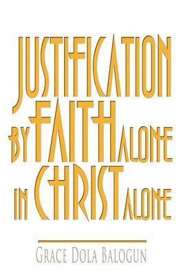 bokomslag Justification By Faith Alone In Christ Alone