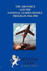 bokomslag The Air Force and the National Guided Missile Program