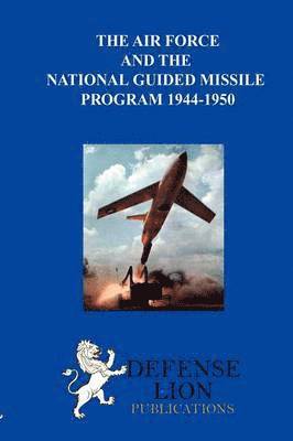 bokomslag The Air Force and the National Guided Missile Program