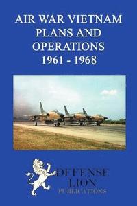 bokomslag Air War Vietnam. Plans and Operations 1961 - 1968