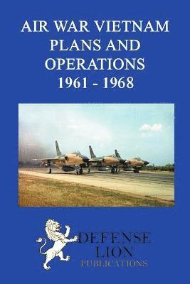 Air War Vietnam. Plans and Operations 1961 - 1968 1