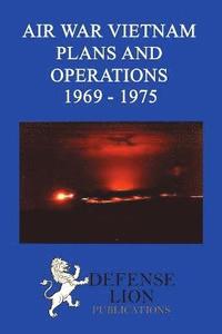 bokomslag Air War Vietnam Plans and Operations 1969 - 1975