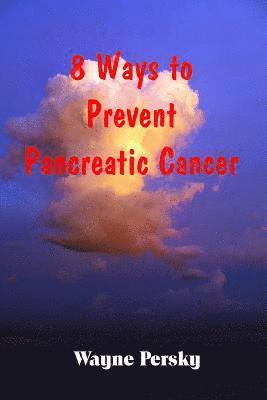 8 Ways to Prevent Pancreatic Cancer 1