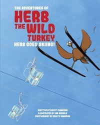 bokomslag The Adventures of Herb the Wild Turkey - Herb the Turkey Goes Skiing