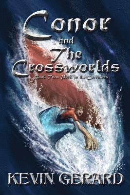 bokomslag Conor and the Crossworlds, Book Two: Peril in the Corridors