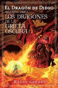 bokomslag El Dragon de Diego, Segundo Libro: Los Dragones de la Grieta Oscura