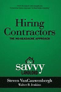 Hiring Contractors The No-Headache Approach: The Savvy Landlord 1