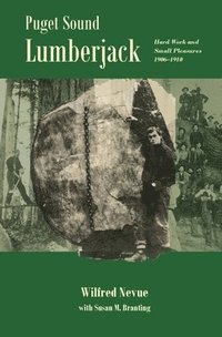 bokomslag Puget Sound Lumberjack: : Hard Work and Small Pleasures 1906-1910