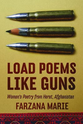 bokomslag Load Poems Like Guns: Women's Poetry from Herat, Afghanistan