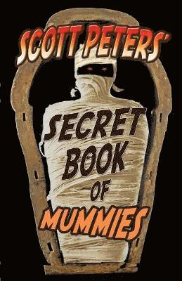 bokomslag Scott Peters' Secret Book Of Mummies