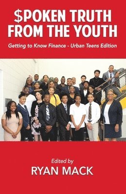 Spoken Truth from the Youth: Getting to Know Finance- Urban Teen Edition 1