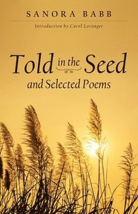 bokomslag Told in the Seed and Selected Poems