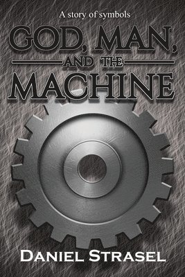 bokomslag God, Man, and The Machine