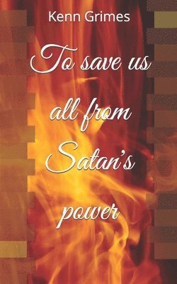 To save us all from Satan's power 1