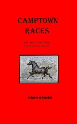 Camptown Races: And other tales from Camptown, Kentucky 1