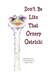 Don't Be Like That Ornery Ostrich! 1