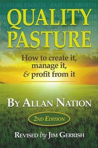 bokomslag Quality Pasture: How to Create It, Manage It & Profit from It, 2nd Edition
