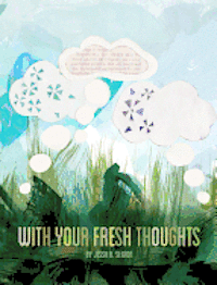 With Your Fresh Thoughts 1