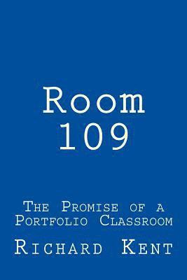 bokomslag Room 109: The Promise of a Portfolio Classroom