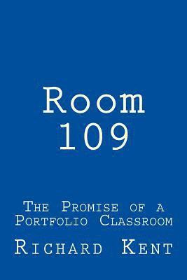 Room 109: The Promise of a Portfolio Classroom 1