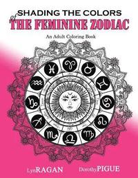 bokomslag Shading The Colors Of The Feminine Zodiac: An Adult Coloring Book