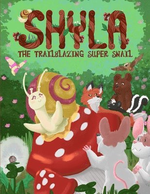 Shyla the Trailblazing Super Snail 1