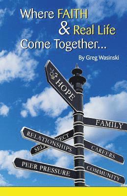 Where Faith & Real Life Come Together...: A discovery in finding hope, God and who we are in every day interactions. 1