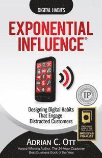 bokomslag Exponential Influence: Designing Digital Habits That Engage Distracted Customers