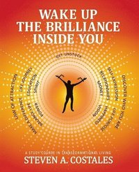 bokomslag Wake Up The Brilliance Inside You: A Study Course In Transformational Living