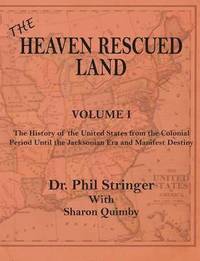 bokomslag The Heaven Rescued Land, The History of the US, Volume I