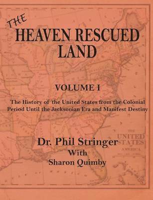 The Heaven Rescued Land, The History of the US, Volume I 1