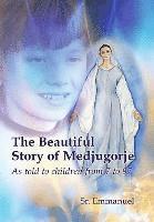 bokomslag The Beautiful Story of Medjugorje: As Told to Children from 7 to 97