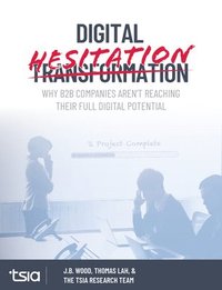 bokomslag Digital Hesitation: Why B2B Companies Aren't Reaching Their Full Digital Transformation Potential