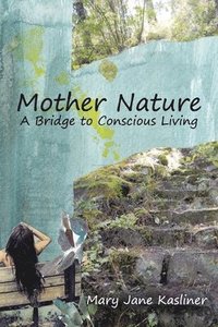 bokomslag Mother Nature, A Bridge to Conscious Living