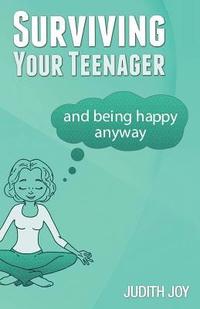 bokomslag Surviving Your Teenager: and being happy anyway
