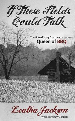 Leatha Jackson, Matthew Jordan - If These Fields Could Talk, Häftad