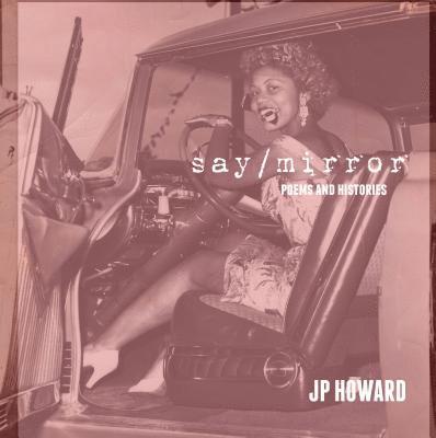Jp Howard - Say/Mirror, Häftad. Tillgänglighet: Lägg i varukorg