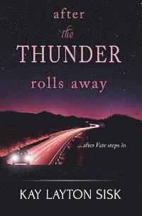 After the Thunder Rolls Away: ... after Fate steps in