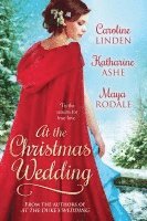 Caroline Linden, Katharine Ashe, Maya Rodale - At the Christmas Wedding, Häftad
