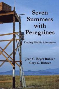 bokomslag Seven Summers with Peregrines: Finding Midlife Adventures