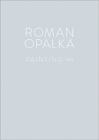 bokomslag Roman Opalka: Painting