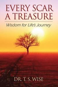 bokomslag Every Scar a Treasure: Wisdom for Life's Journey