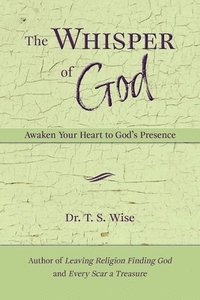 bokomslag The Whisper of God: Awaken Your Heart to God's Presence